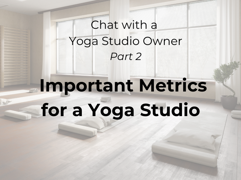 Important metrics for a yoga studio